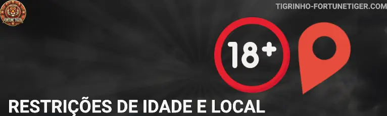 Restrições de idade e local tigrinho